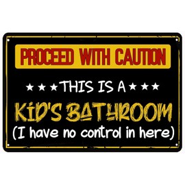 Funny Bathroom Signs Proceed with Caution This is A Kids Bathroom I Have No Control in Here Metal Tin Sign Retro Look Decoration Sign for Home Bathroom Quotes Wall Decor 8x12 Inch