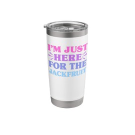 I'm Just Here For The Jackfruit Funny Jackfruit Lover Stainless Steel Insulated Tumbler