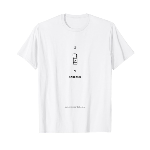 Sarcasm ON (Paul's Outlet) - Funny Sarcastic T-Shirt