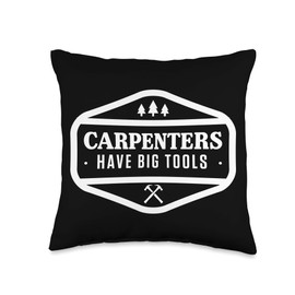 Carpenters have big tools funniest graphic design Throw Pillow