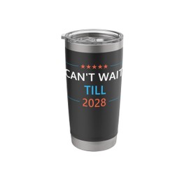 Can't Wait Till 2028 Presidential Election Funny Quote Stainless Steel Insulated Tumbler