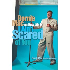 I Ain't Scared of You: Bernie Mac on How Life Is