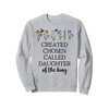 Created Chosen Called Daughter of King Bible Verse Christian Sweatshirt