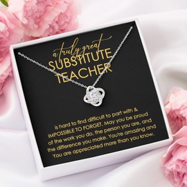 Substitute Teacher Necklace Love Knot 14k White Gold Finish - A Truly Great Substitute Teacher - Gift for Substitute Teacher Thank You Substitute Teacher Appreciation for Substitute Teacher