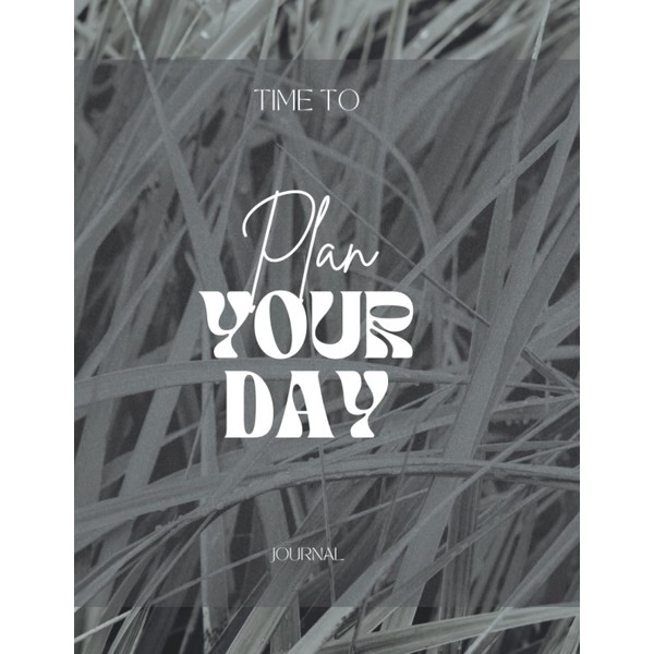 Time To Plan Your Day Journal: Daily agenda tracker, self-care