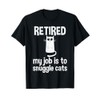 Retired, My Job is to Snuggle Cats Cat Lady Retirement