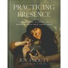 Practicing Presence: A Mother's Guide to Savoring Life through the