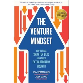 The Venture Mindset: How to Make Smarter Bets and Achieve Extraordinary Growth