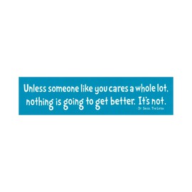 Peace Resource Project Unless Someone Like You Cares Nothing is Going to Get Better Dr. Seuss Lorax Small Magnetic Bumper Sticker Fridge Magnet 6.875-by-1.5 Inches