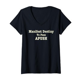 Womens Manifest Destiny to Pass APUSH Funny History 2025 AP Exam V-Neck T-Shirt