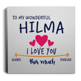 Valentines Day Canvas Wall Art 12x12 Inches - to My Wonderful Hilma I Love You This Much Always, Forever - Happy Valentine's Day Romantic Gifts Wife, Girlfriend with First Name Hilma