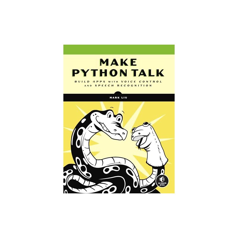 Make Python Talk: Build Apps with Voice Control and Speech