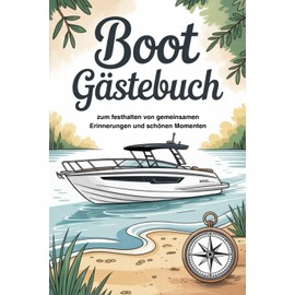 Boot Gästebuch für Erinnerungen, schöne Momente & Anekdoten von Freunden, Gästen und Freizeitkapitänen, vereint unvergessliche Geschichten an Bord: ... Geschenk für Bootsbesitzer & Freizeitpiraten