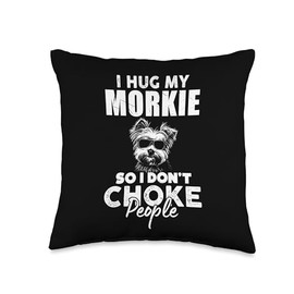 I Hug My Morkie So I Dont Choke People Funny Morkie Dog Xmas Throw Pillow