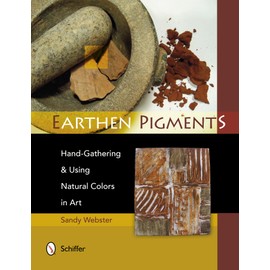 Earthen Pigments: Hand-Gathering & Using Natural Colors in Art