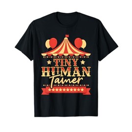 Tiny Human Tamer - Circus Birthday Party Circus Costume T-Shirt