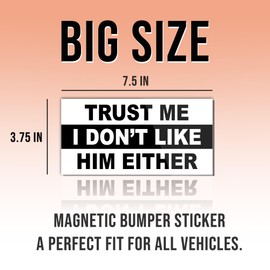 Magnetic Sticker Trust Me I Don't Like Him Either Magnet Anti Elon Liberal Feminist Joke Humor Equality Social Justice Black White for Bumper, Refrigerator, Cruise Door, Car, Truck 7.5x3.75in