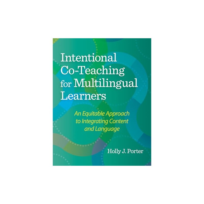 Intentional Co-Teaching for Multilingual Learners: An Equitable Approach to Integrating