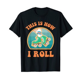 This Is How I Roll Roller Skate Funny Vintage Skating Gifts T-Shirt