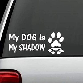 E1072 My Dog is My Shadow Decal Sticker