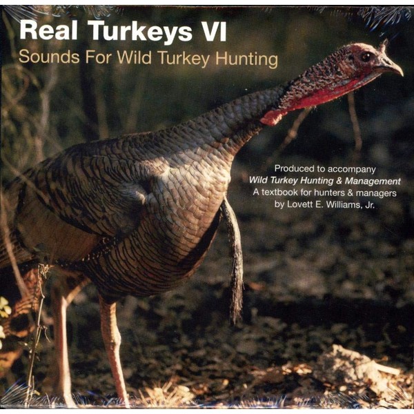 Lovett E. Williams Real Turkeys VI- Sounds for Wild Turkey Hunting