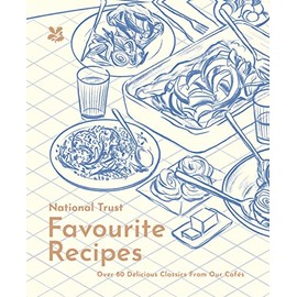 Favourite Recipes: Over 80 Delicious Classics from Our Cafes (National Trust)