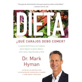 Dieta: ¿Qué carajos debo comer?: La guía definitiva y sin rodeos para lograr tu peso ideal y vivir sano, equilibrado y feliz / Diet Food. What the Heck Shoul (Spanish Edition)