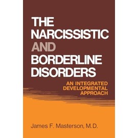 The Narcissistic and Borderline Disorders: An Integrated Developmental Approach