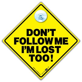Don't Follow Me I'm Lost Too Car Sign, Humorous Car Sign, Funny Car Sign, Joke Car Sign, 14cm x 14cm