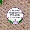 I Can Do All Things Through Spite, Which Strengthens Me