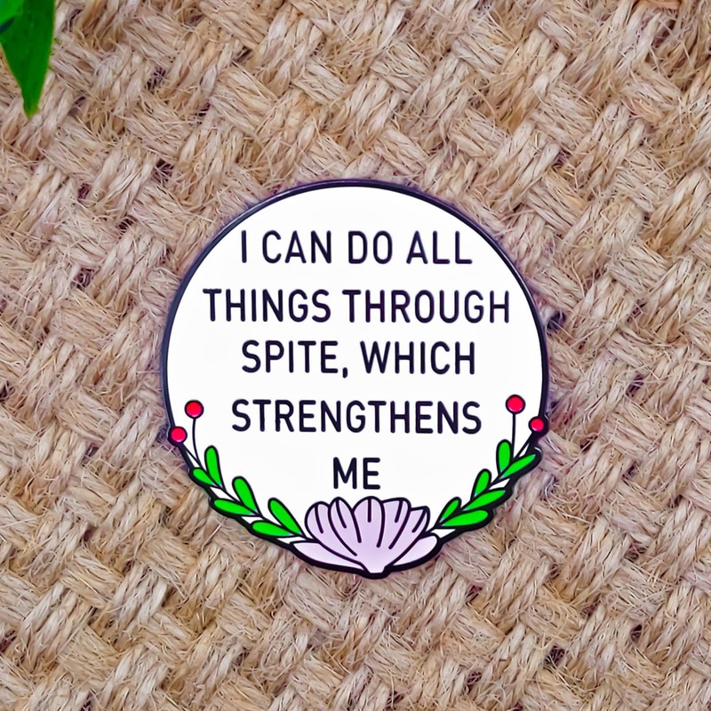 I Can Do All Things Through Spite, Which Strengthens Me