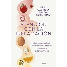 Atención con la inflamación: Guía para combatir la inflamación crónica y mejorar tu sistema inmune (Salud y Bienestar)