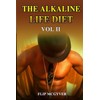  THE ALKALINE LIFE DIET VOL 2: EAT TO LIVE