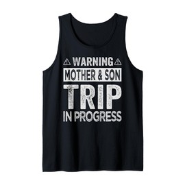 Warning Mother Son Trip In Progress - Trip with Mom Tank Top