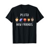 Pluto New Friends Dwarf Planets Funny Astronomy Science T-Shirt