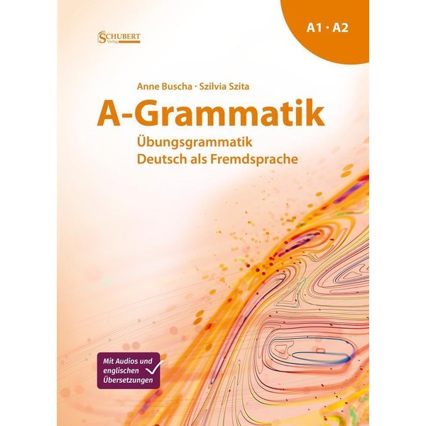 A-Grammatik: Übungsgrammatik Deutsch als Fremdsprache, Sprachniveau A1/A2
