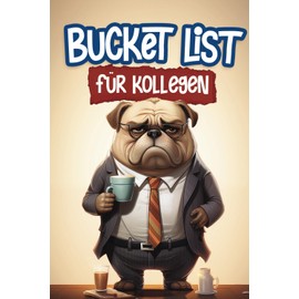 Bucket List für Kollegen: 100 lustige Aufgaben für unvergesslichen Spaß im Arbeitsalltag | Ideal als Geschenk für Kollegen