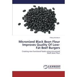 Micronized Black Bean Flour Improves Quality Of Low-Fat Beef Burgers: Creating new functional foods using micronized black bean flour