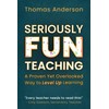 Seriously Fun Teaching: A Proven Yet Overlooked Way to Level