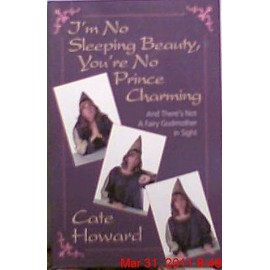 I'm No Sleeping Beauty, You're No Prince Charming, and There's No Fairy God Mother in Sight!
