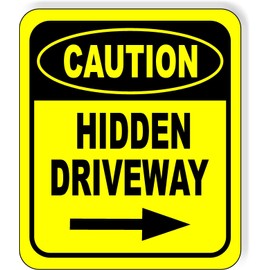 CAUTION HIDDEN DRIVEWAY RIGHT ARROW Aluminum Composite Outdoor Sign 15" x18"