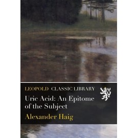 Uric Acid: An Epitome of the Subject