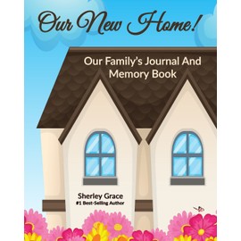 Our New Home! Our Family's Journal And Memory Book (Carpe Diem Journal) (Volume 1)