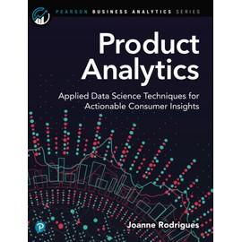 Product Analytics: Applied Data Science Techniques for Actionable Consumer Insights