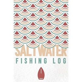 Saltwater Fishing Log: The Ultimate Fishing Journal to record your Fishing Adventures