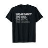 Sugar Daddy SugarDaddy The Man Myth Legend Gift T-Shirt