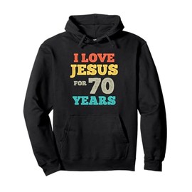 I Love Jesus For 70 Years Old Vintage Happy 70th Birthday Pullover Hoodie