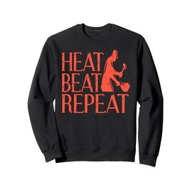 Heat Beat Repeat Forge Work Blacksmith Humor Sweatshirt