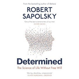 Determined: The Science of Life Without Free Will