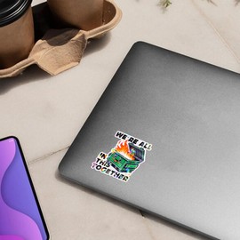 VOTANTA (3 Pcs, 3 inch) - Dumpster Fire Holographic Stickers, We're All in This Together Sticker, Work Quote This is Fine Meme Decal, Adult Humor Motivational Gift Decoration for Laptop Phones Bottle